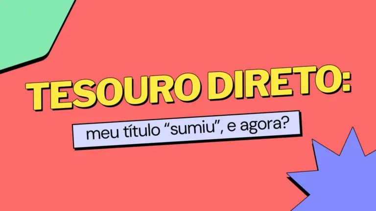 Tesouro Direto: meu título “sumiu”, e agora?