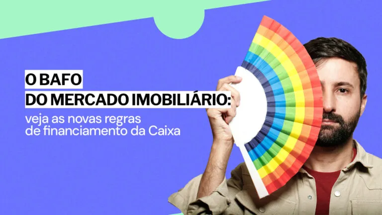 O bafo do mercado imobiliário: veja as novas regras de financiamento da Caixa