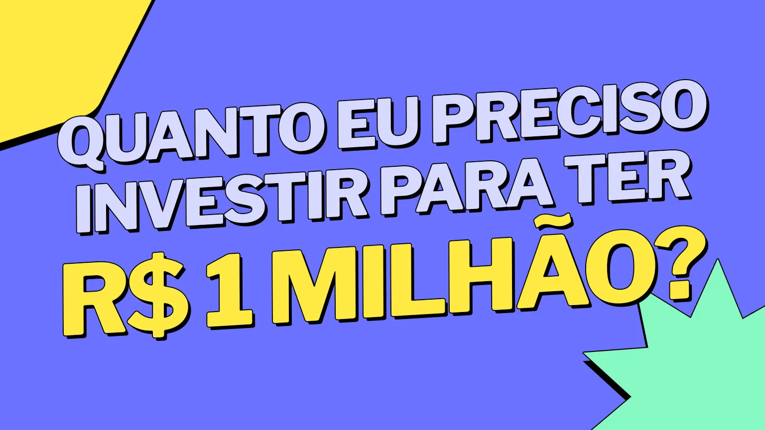 Quanto eu preciso investir para ter R$ 1 milhão?