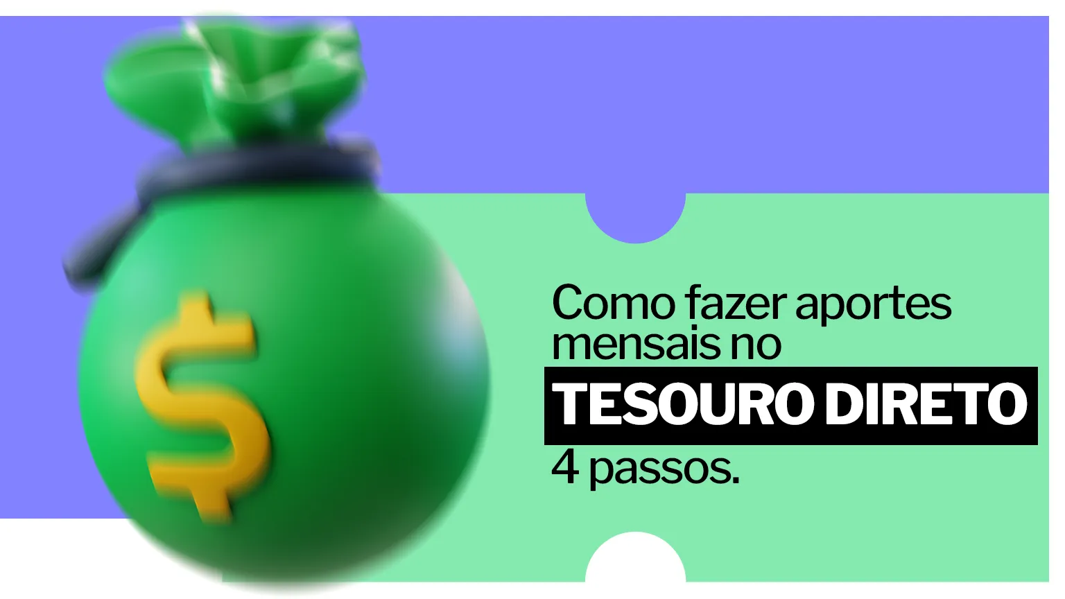 Como fazer aportes mensais no Tesouro Direto: 4 passos