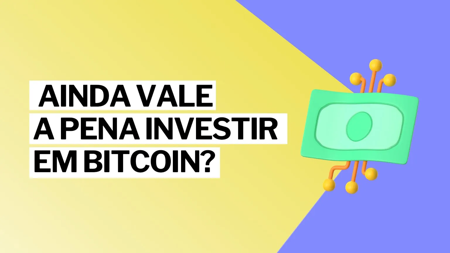 Ainda vale a pena investir em Bitcoin?