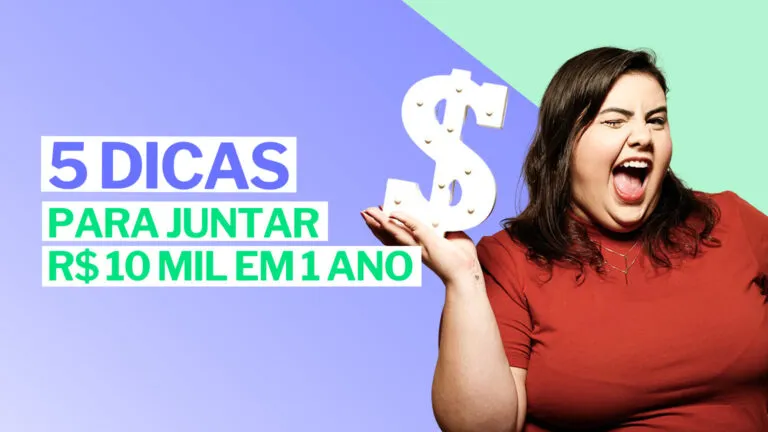 Como juntar 10 mil reais em 1 ano?