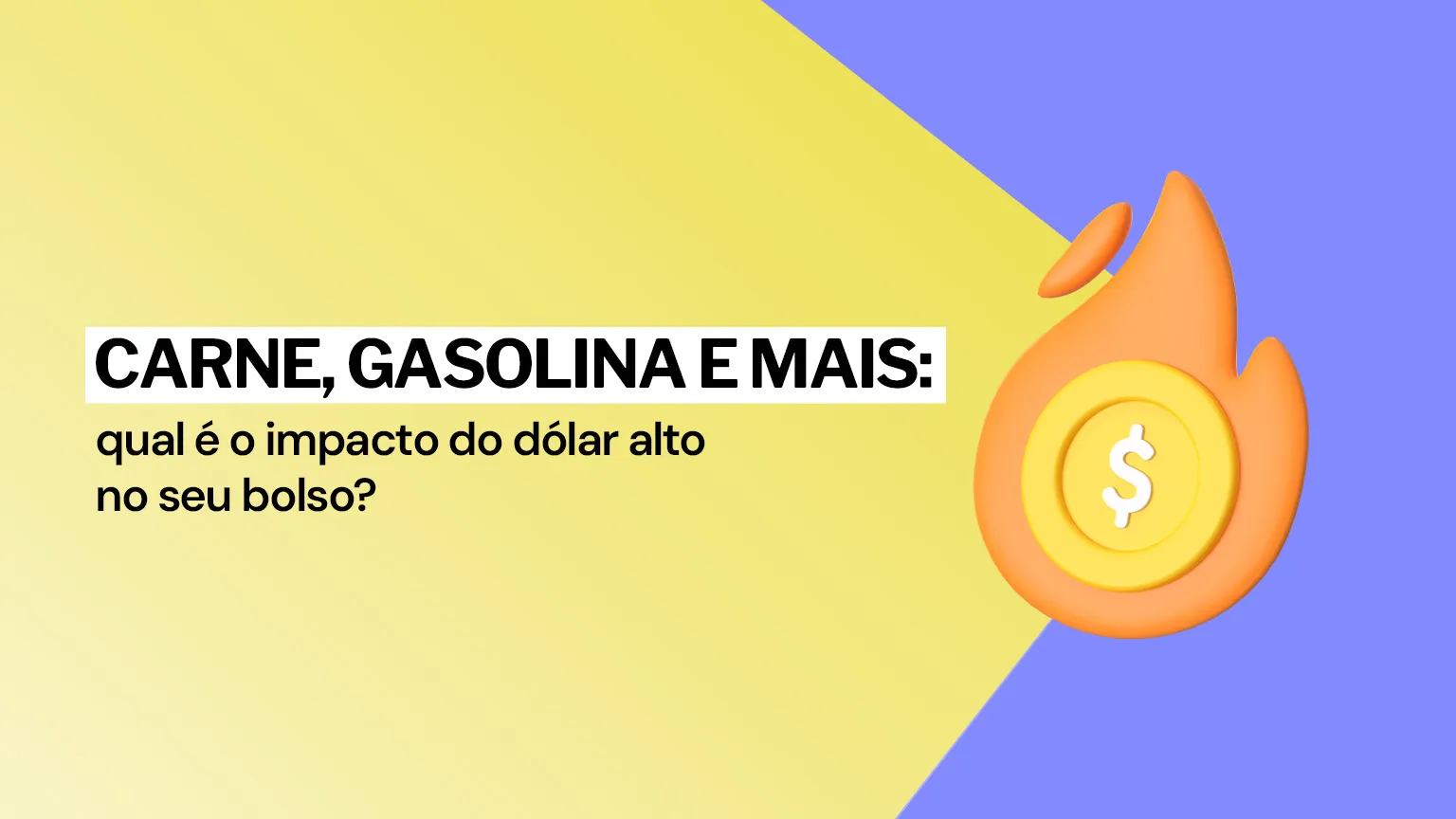 Carne, gasolina e mais: qual é o impacto do dólar alto no seu bolso?