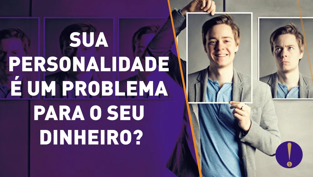 Sua personalidade é um problema para o seu dinheiro?