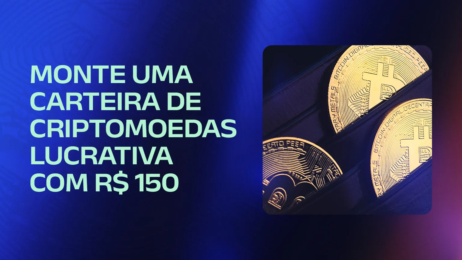 Monte uma carteira de criptomoedas lucrativa com R$ 150