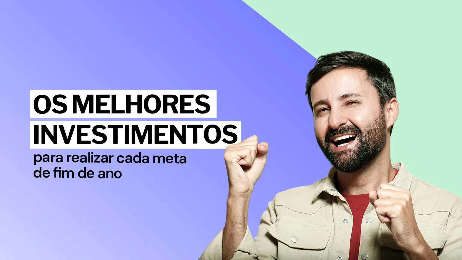 Os melhores investimentos para realizar cada meta de fim de ano