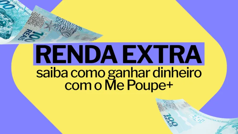 Renda extra: saiba como ganhar dinheiro com o Me Poupe+