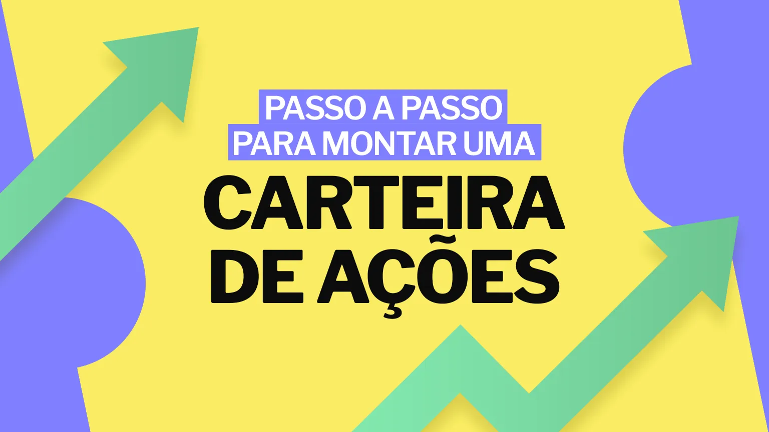 Passo a passo para montar uma carteira de ações