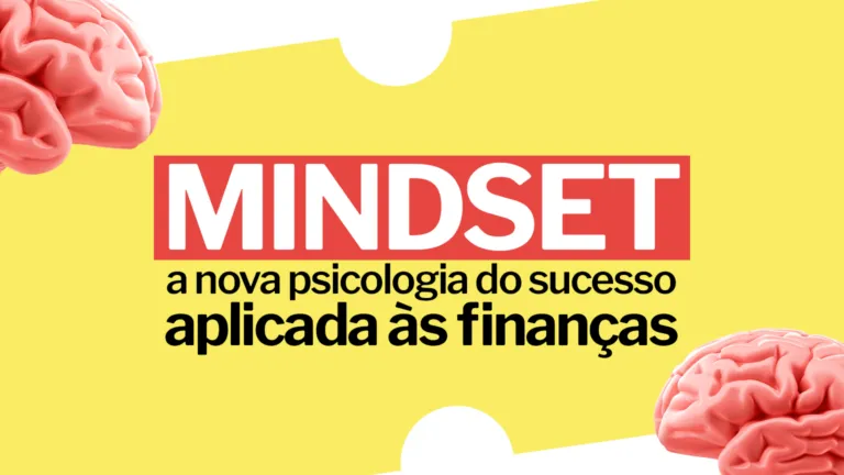 Mindset: a nova psicologia do sucesso aplicada às finanças