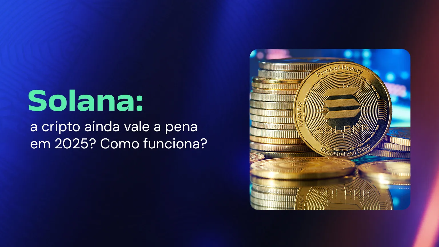 Solana: a cripto ainda vale a pena em 2025? Como funciona?