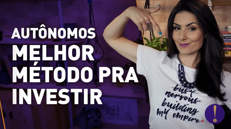 INVESTIMENTOS PARA AUTÔNOMOS: 5 PASSOS PRÁTICOS PRA ORGANIZAR A VIDA FINANCEIRA!