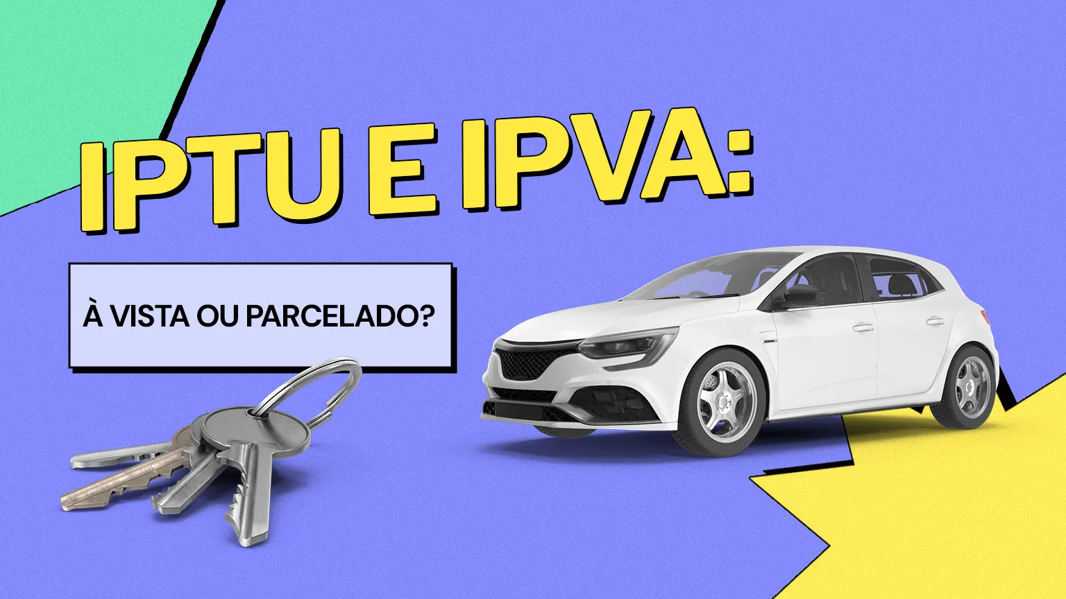 IPTU e IPVA: à vista ou parcelado?