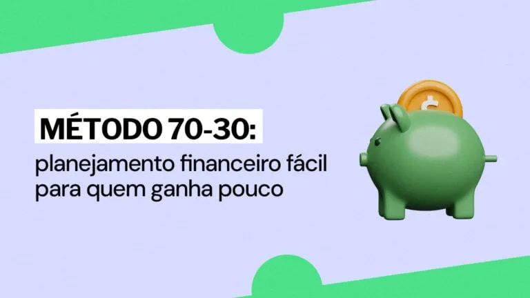 Método 70/30: planejamento financeiro fácil para quem ganha pouco