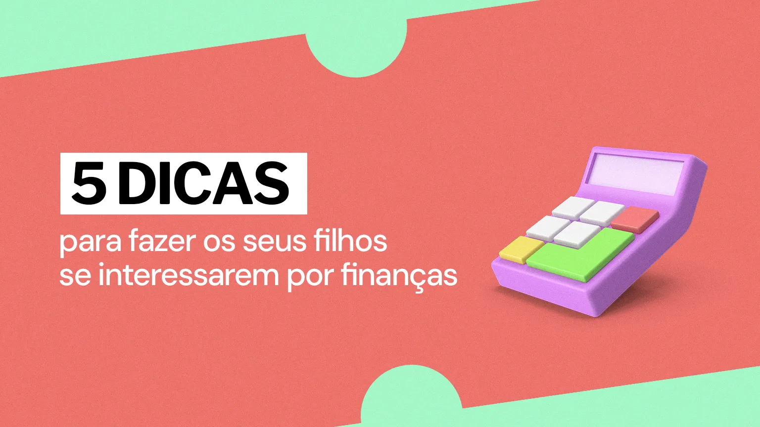 5 dicas para fazer os seus filhos se interessarem por finanças