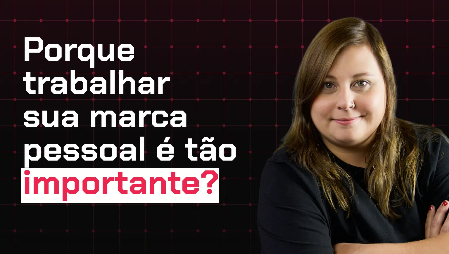 Porque trabalhar sua marca pessoal é tão importante?