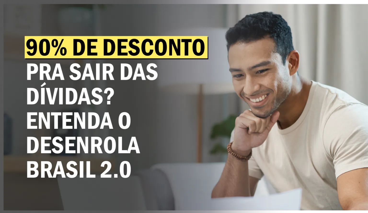  90% de desconto pra sair das dívidas? Entenda o Desenrola Brasil 2.0