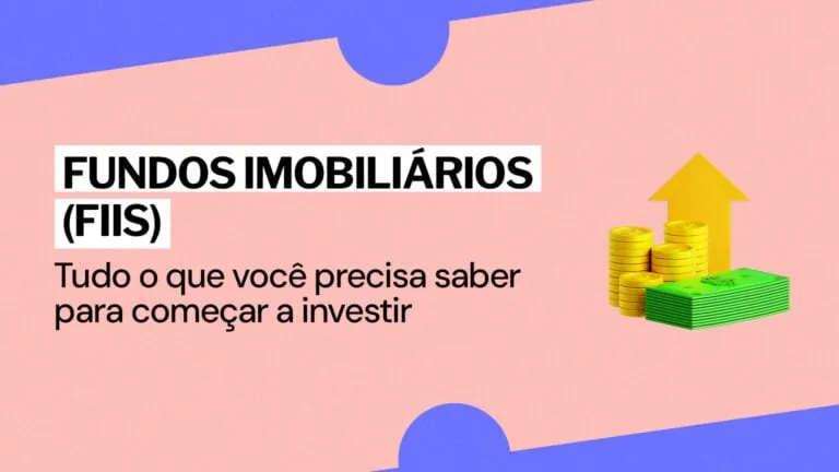 Fundos Imobiliários (FIIs): tudo que você precisa saber para começar a investir