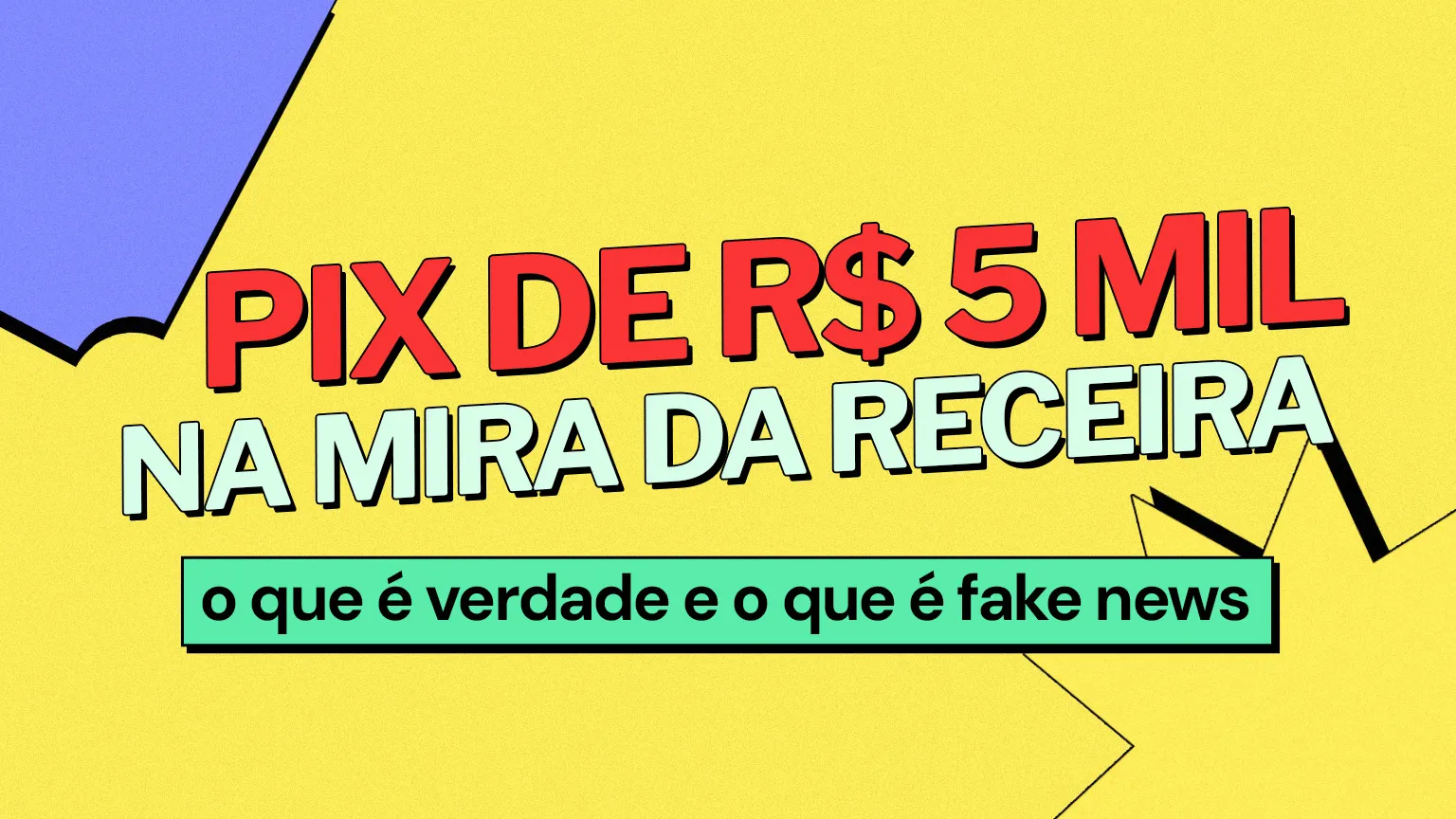 Pix de R$ 5 mil na mira da Receita: o que é verdade e o que é fake news