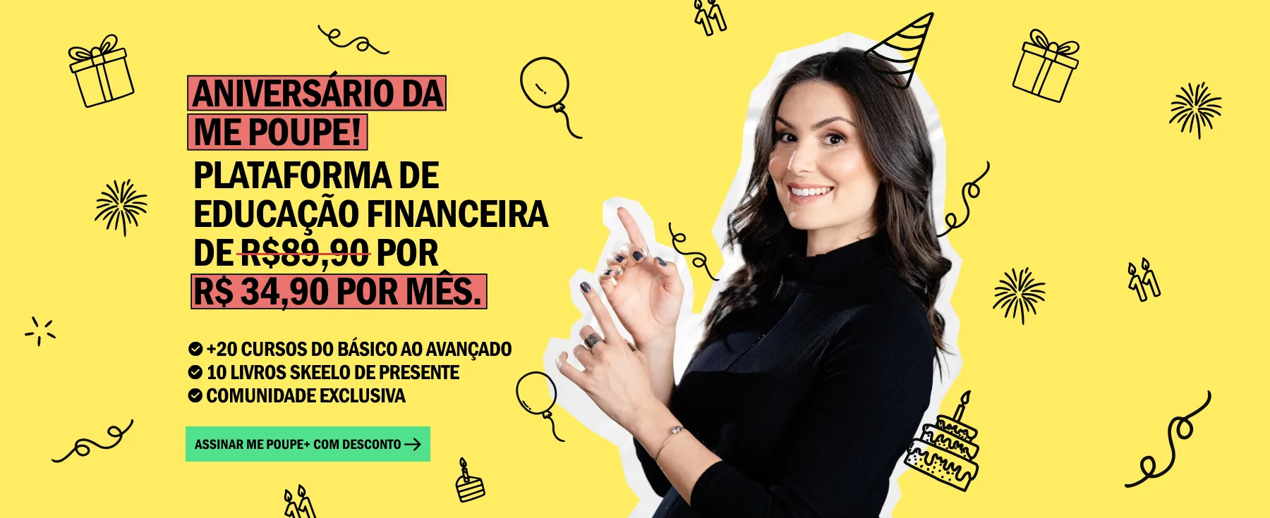 Aniversário da Me Poupe!: plataforma de educação financeira de R$89,90 por R$34,90 por mês — +20 cursos, 10 livros Skeelo, comunidade exclusiva. Assinar Me Poupe+ com desconto.